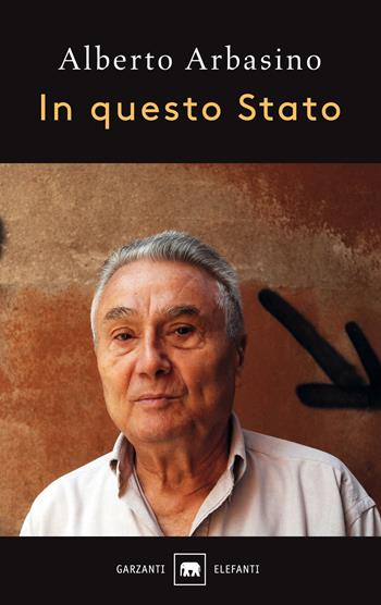 In questo Stato - Alberto Arbasino - Libro Garzanti 2016, Gli elefanti. Saggi | Libraccio.it