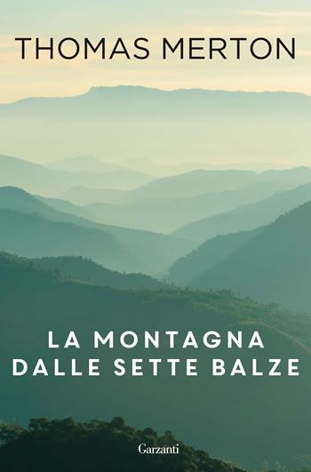 La montagna dalle sette balze - Thomas Merton - Libro Garzanti 2016, Nuova biblioteca Garzanti | Libraccio.it