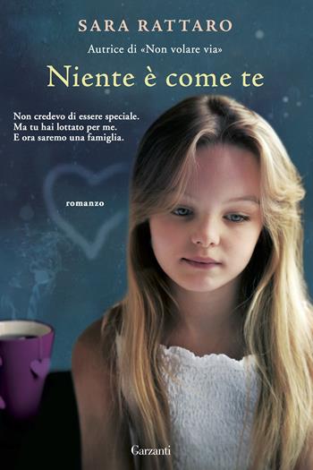 Niente è come te - Sara Rattaro - Libro Garzanti 2016, Super Elefanti bestseller | Libraccio.it