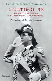 L'ultimo re. Umberto II di Savoia e l'Italia della luogotenenza