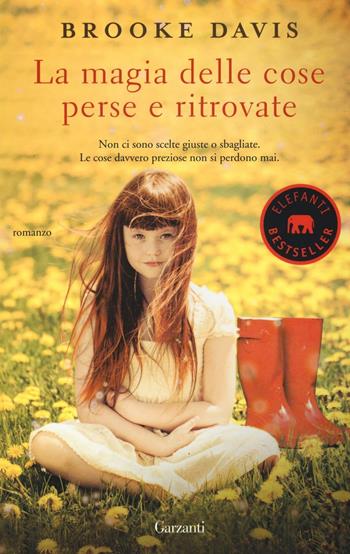 La magia delle cose perse e ritrovate - Davis Brooke - Libro Garzanti 2016, Elefanti bestseller | Libraccio.it