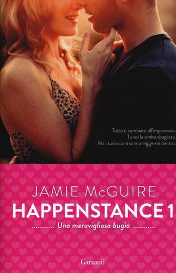 Una meravigliosa bugia. Happenstance. Vol. 1 - Jamie McGuire - Libro Garzanti 2017, Super Elefanti bestseller | Libraccio.it