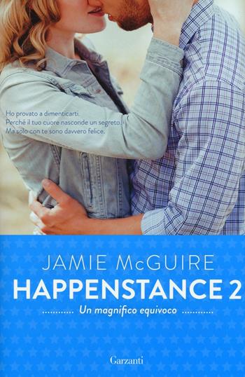 Un magnifico equivoco. Happenstance. Vol. 2 - Jamie McGuire - Libro Garzanti 2017, Super Elefanti bestseller | Libraccio.it