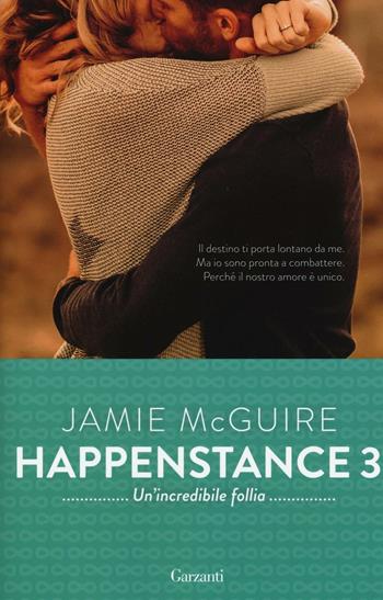 Un'incredibile follia. Happenstance. Vol. 3 - Jamie McGuire - Libro Garzanti 2017, Super Elefanti bestseller | Libraccio.it