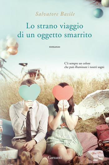Lo strano viaggio di un oggetto smarrito - Salvatore Basile - Libro Garzanti 2016, Narratori moderni | Libraccio.it