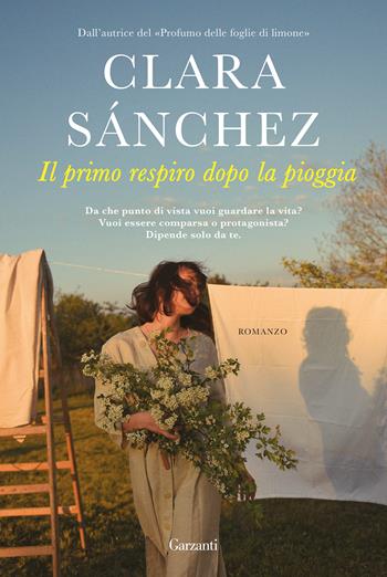 Il primo respiro dopo la pioggia - Clara Sánchez - Libro Garzanti 2023, Narratori moderni | Libraccio.it