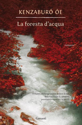 La foresta d'acqua - Kenzaburo Oe - Libro Garzanti 2019, Narratori moderni | Libraccio.it