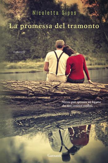 La promessa del tramonto - Nicoletta Sipos - Libro Garzanti 2016, Narratori moderni | Libraccio.it