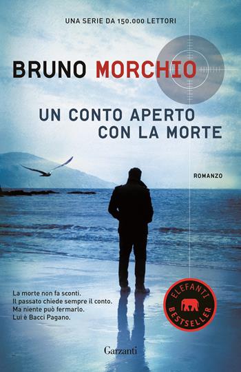 Un conto aperto con la morte - Bruno Morchio - Libro Garzanti 2016, Elefanti bestseller | Libraccio.it