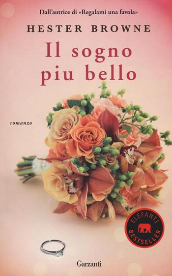 Il sogno più bello - Hester Browne - Libro Garzanti 2016, Elefanti bestseller | Libraccio.it