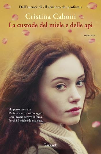 La custode del miele e delle api - Cristina Caboni - Libro Garzanti 2016, Super Elefanti bestseller | Libraccio.it
