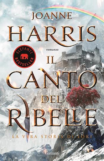 Il canto del ribelle - Joanne Harris - Libro Garzanti 2016, Elefanti bestseller | Libraccio.it