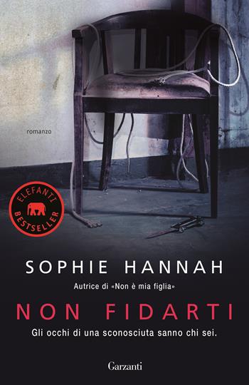 Non fidarti - Sophie Hannah - Libro Garzanti 2016, Elefanti bestseller | Libraccio.it