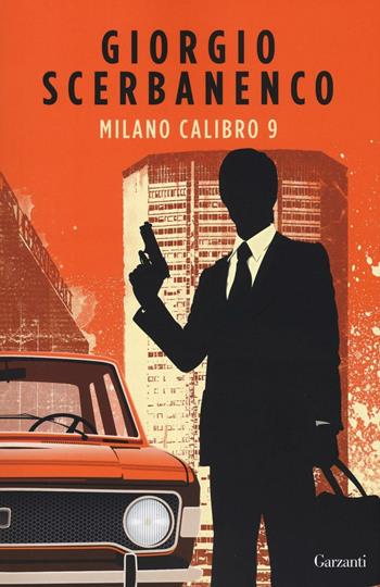 Milano calibro 9 - Giorgio Scerbanenco - Libro Garzanti 2016, Elefanti bestseller | Libraccio.it