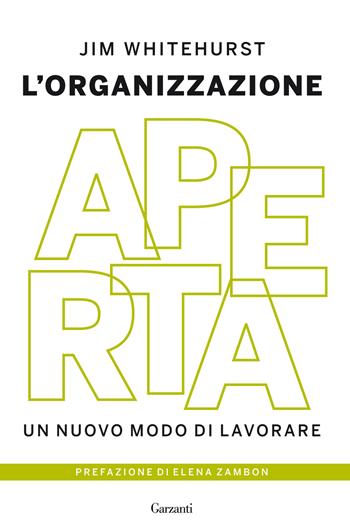 L'organizzazione aperta. Un nuovo modo di lavorare - Jim Whitehurst - Libro Garzanti 2016, Saggi | Libraccio.it
