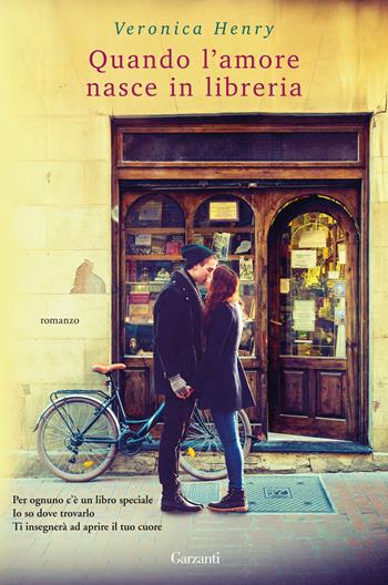 Quando l'amore nasce in libreria - Veronica Henry - Libro Garzanti 2017, Narratori moderni | Libraccio.it