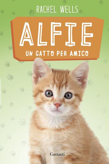 Alfie un gatto per amico - Rachel Wells - Libro Garzanti 2017, Narratori moderni | Libraccio.it
