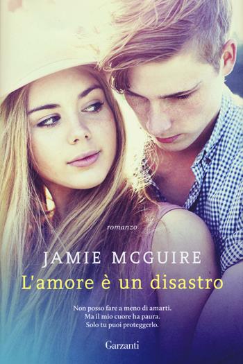 L'amore è un disastro - Jamie McGuire - Libro Garzanti 2017, Elefanti bestseller | Libraccio.it