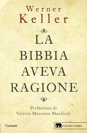 La Bibbia aveva ragione - Werner Keller - Libro Garzanti 2017, Gli elefanti. Storia | Libraccio.it