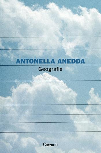 Geografie - Antonella Anedda - Libro Garzanti 2021, La biblioteca della spiga | Libraccio.it