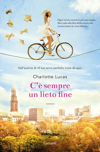 C'è sempre un lieto fine - Charlotte Lucas - Libro Garzanti 2018, Narratori moderni | Libraccio.it