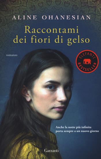Raccontami dei fiori di gelso - Aline Ohanesian - Libro Garzanti 2017, Elefanti bestseller | Libraccio.it