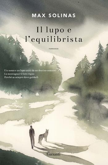 Il lupo e l'equilibrista - Max Solinas - Libro Garzanti 2019, Narratori moderni | Libraccio.it