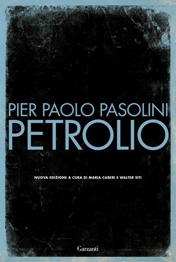 Petrolio - Pier Paolo Pasolini - Libro Garzanti 2022, I libri della spiga | Libraccio.it