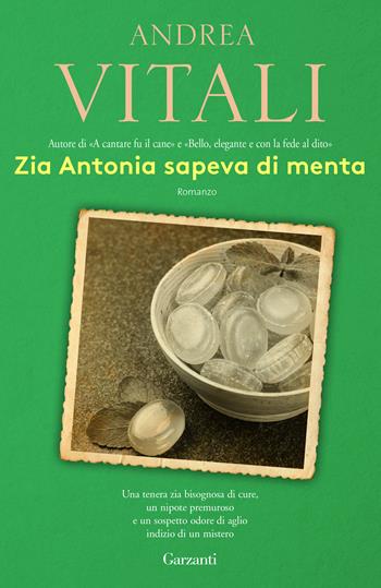 Zia Antonia sapeva di menta - Andrea Vitali - Libro Garzanti 2017, Elefanti bestseller | Libraccio.it