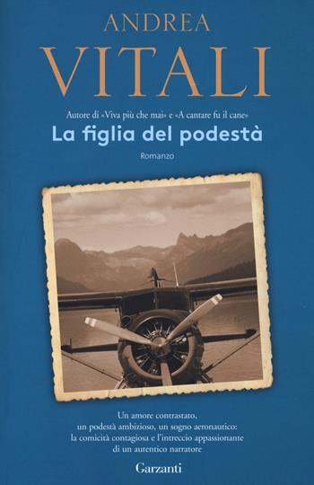 La figlia del podestà - Andrea Vitali - Libro Garzanti 2017, Elefanti bestseller | Libraccio.it
