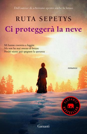 Ci proteggerà la neve - Ruta Sepetys - Libro Garzanti 2017, Elefanti bestseller | Libraccio.it