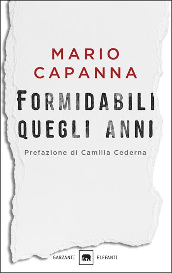 Formidabili quegli anni - Mario Capanna - Libro Garzanti 2017, Gli elefanti. Saggi | Libraccio.it