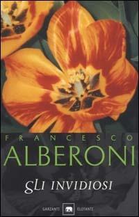 Gli invidiosi - Francesco Alberoni - Libro Garzanti 2000, Gli elefanti. Saggi | Libraccio.it