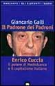 Il padrone dei padroni. Enrico Cuccia, il potere di Mediobanca e il capitalismo italiano - Giancarlo Galli - Libro Garzanti 1996, Gli elefanti. Saggi | Libraccio.it