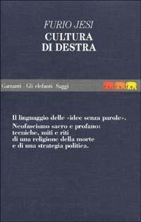 La cultura di destra - Furio Jesi - Libro Garzanti 1993, Gli elefanti. Saggi | Libraccio.it