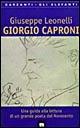 Giorgio Caproni. Una guida alla lettura di un grande poeta del Novecento - Giuseppe Leonelli - Libro Garzanti 1997, Gli elefanti. Saggi | Libraccio.it