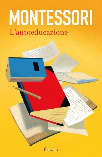 L'autoeducazione - Maria Montessori - Libro Garzanti 2000, Gli elefanti. Saggi | Libraccio.it