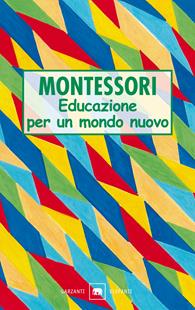 Educazione per un mondo nuovo - Maria Montessori - Libro Garzanti 2000, Gli elefanti. Saggi | Libraccio.it