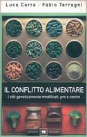 Il conflitto alimentare. I cibi geneticamente modificati: pro e contro - Luca Carra, Fabio Terragni - Libro Garzanti 2001, Gli elefanti. Saggi | Libraccio.it