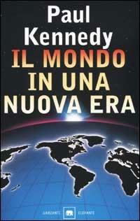 Il mondo in una nuova era - Paul Kennedy - Libro Garzanti 2001, Gli elefanti. Saggi | Libraccio.it