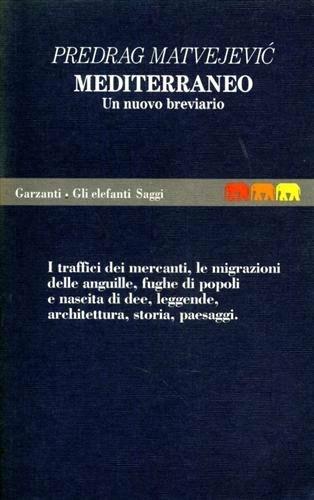 Mediterraneo. Un nuovo breviario - Predrag Matvejevic - Libro Garzanti 1995, Gli elefanti. Saggi | Libraccio.it