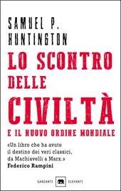 Lo scontro delle civiltà e il nuovo ordine mondiale. Il futuro geopolitico del pianeta