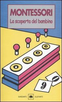 La scoperta del bambino - Maria Montessori - Libro Garzanti 1999, Gli elefanti. Saggi | Libraccio.it