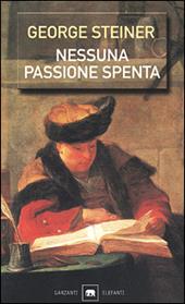 Nessuna passione spenta. Saggi (1978-1996)