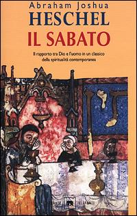 Il sabato. Il suo significato per l'uomo moderno - Abraham Joshua Heschel - Libro Garzanti 2001, Gli elefanti. Saggi | Libraccio.it
