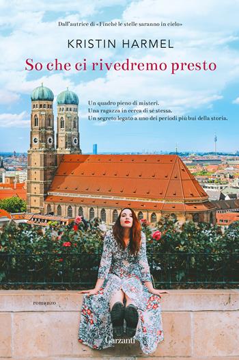 So che ci rivedremo presto - Kristin Harmel - Libro Garzanti 2019, Narratori moderni | Libraccio.it