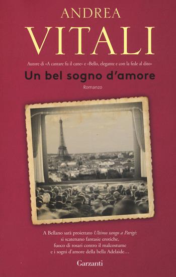 Un bel sogno d'amore - Andrea Vitali - Libro Garzanti 2017, Elefanti bestseller | Libraccio.it