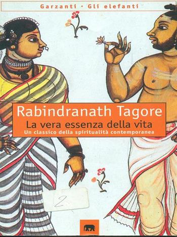 La vera essenza della vita (Sadhana) - Rabindranath Tagore - Libro Garzanti 1998, Gli elefanti. Saggi | Libraccio.it