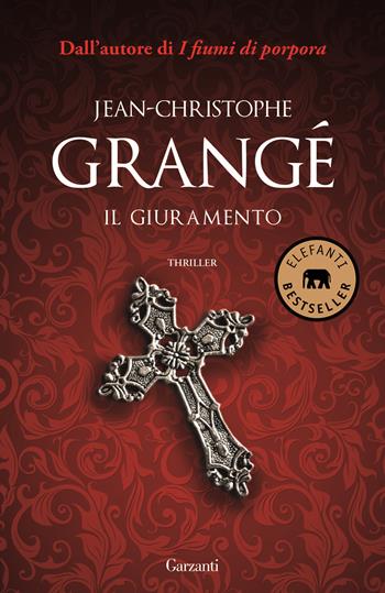 Il giuramento. Ediz. illustrata - Jean-Christophe Grangé - Libro Garzanti 2016, Elefanti bestseller | Libraccio.it