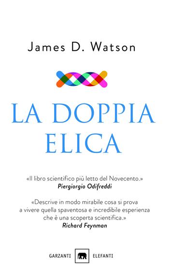 La doppia elica - James D. Watson - Libro Garzanti 2016, Gli elefanti. Saggi | Libraccio.it